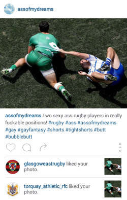 assofmydreams:I love that the official instagram accounts of Glasgow East Rugby Club and Torquay Rugby Club liked my post about wanting to fuck rugby players in their sexy asses. 