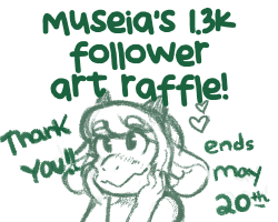 museia: Hello all! First and full-most I am blessed to have an audience at all so I thank you all from the bottom of my heart. I’ve been trying my best to be more active this year with artwork and trying to better my art and myself as a person. But