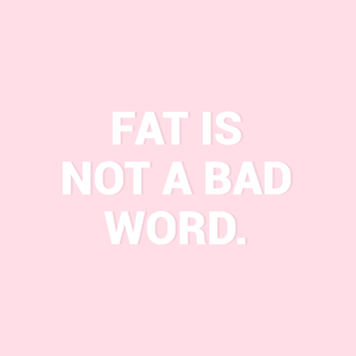 sheisrecovering - Fat is not a bad word. Stop using it as an...
