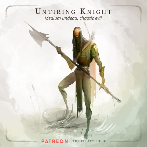 Untiring Knight – Medium undead, chaotic evilMotivated entirely by a lust for violence, some once-va