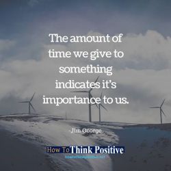thinkpositive2:  The amount of time we give