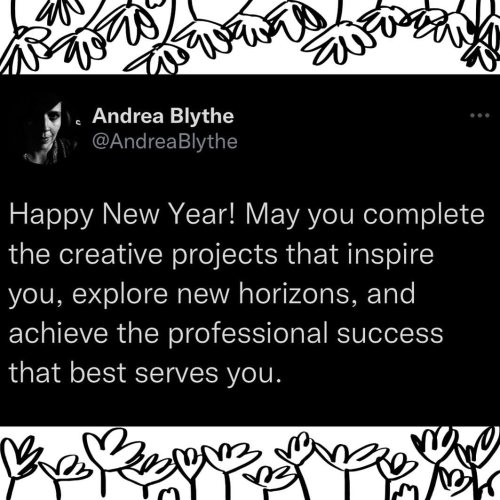 Happy New Year! May you complete the creative projects that inspire you, explore new horizons, and a