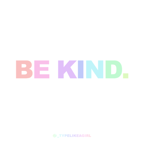 typelikeagirl:Happy World Kindness Day!