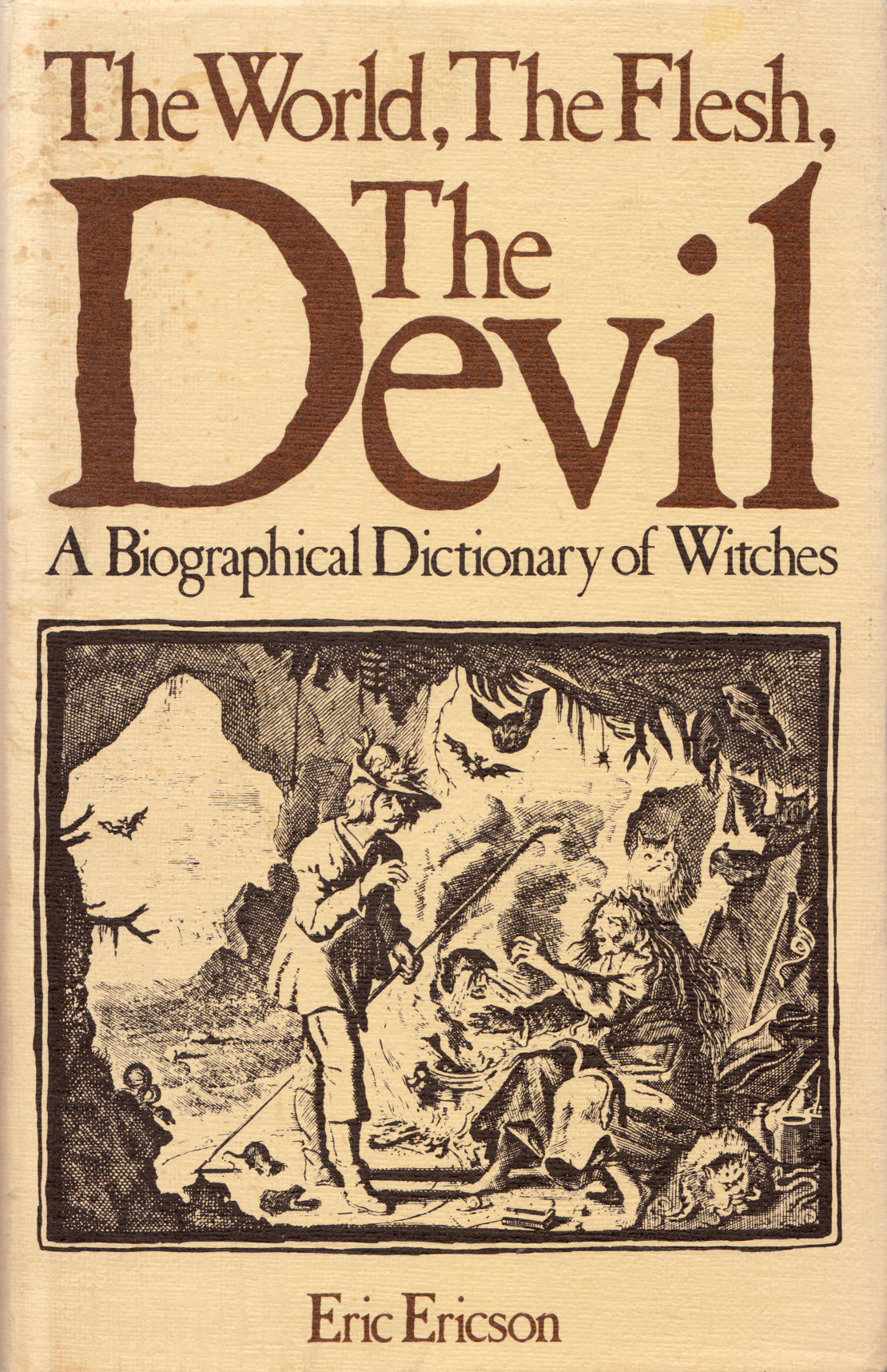 The World, The Flesh, The Devil: A Biographical Dictionary of Witches, by Eric Ericson