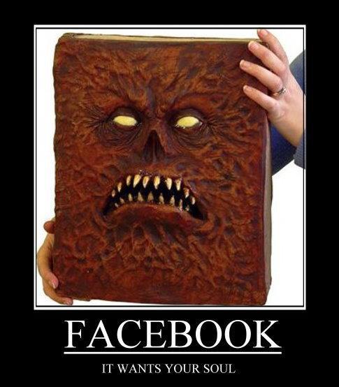 scaryman:  LOL!!! Facebook will consume you!