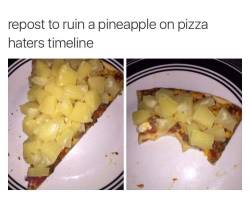 la-babyyk:  i like pineapple on my pizza but dis tew much