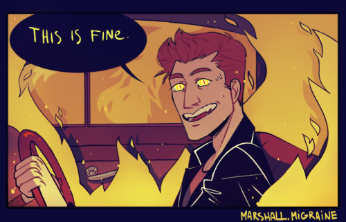 marshallmigraine: this ISN’T fine young man your car’s on fire