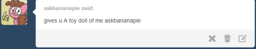 asksweetdisaster:  Thanks ^u^  ((Uuugh I hate how first one came out T_T Aw well XD featuring Banana Pie))  D'aww~! ^w^