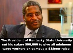 madamethursday:  [Image: A picture of a Black man with graying hair wearing a suit under which is the text: “The President of Kentucky State University cut his salary ๪,000 to give all minimum wage workers on campus a ū/hour raise.”] micdotcom: