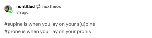 tags from nuntltled: #supine is when you lay on your s(u)pine #prone is when your lay on your pronis