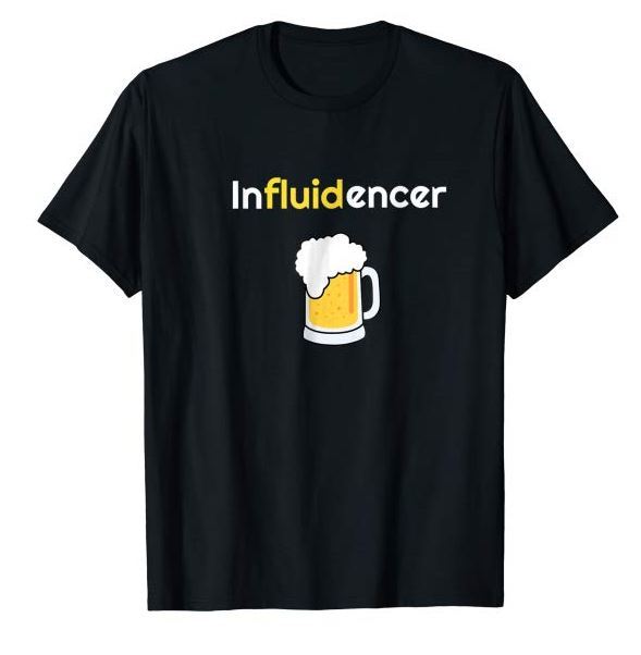 Influencer-Influidencer T-Shirt for Beer Lovers: Clothing