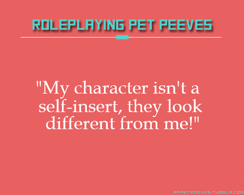 rppetpeeves-blog:  Sure, they look different, but there is literally no difference between your personality and theirs.  