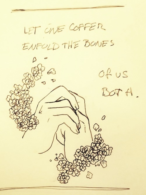 Do Not Lay My Bones Apart From Yours, But Let Them Lie Together. // Let One Coffer Enfold The Bones Of