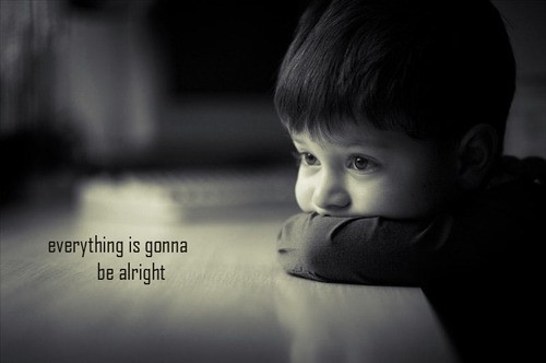 oursweetinspirations:  Everything is gonna be alright.More sweet inspirations at www.oursweetinspirations.com
