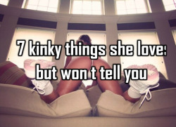 sexystory859:  7 kinky things she loves but