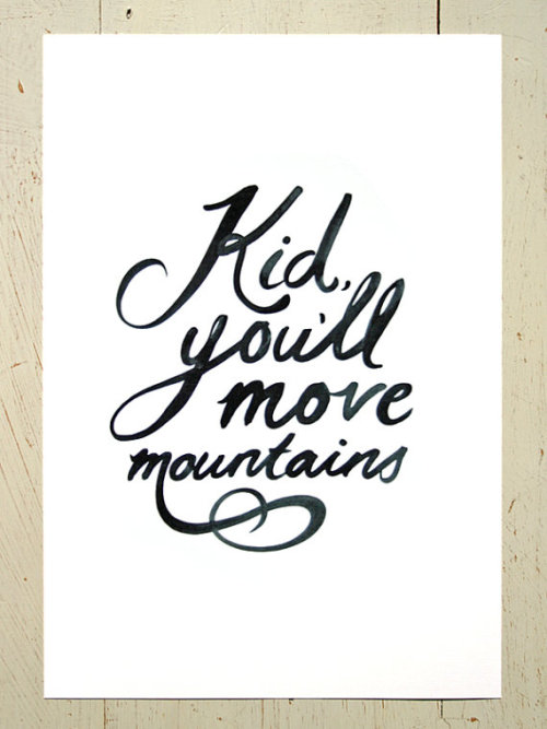 visualgraphc:  Kid You’ll Move Mountains by Erupt Prints