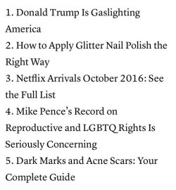 kubrickfakedthemoonlanding:  macleod: this year’s teen vogue most read article list is amazing and a work of art   This is literally a look inside my conscience 