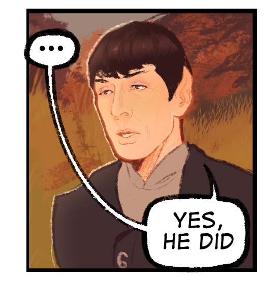 Spock flushes, stoney faced, “Yes, he did.”