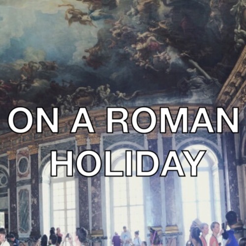 Roman holiday // Halsey