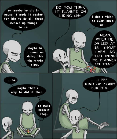 zarla-s:  [Previous]…they just make things harder for everyone.While there is a glimpse of the quieter moments Papyrus is talking about in the one while they’re growing up, he’s really mostly referring to the many silly grey comics set while they