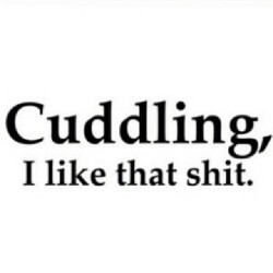 iglovequotes:  #lovequotes on ig by http://ift.tt/15oH0kQ  I need someone to cuddle with &amp; fuck. 😜