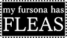 a black stamp with white text reading 'my fursona has FLEAS'