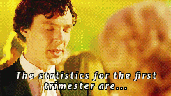 How much do you wanna bet Sherlock knew nothing about babies and pregnancies and trimesters before h