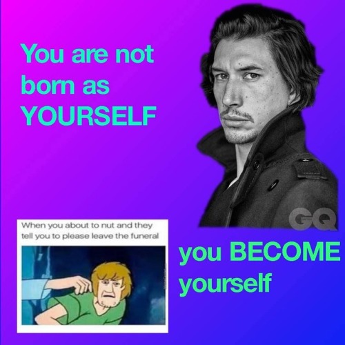 This is one of my favorites that I’ve made, because it’s tru and it has Adam Driver. Tha