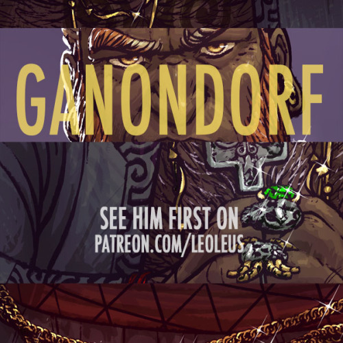 My patrons are already enjoying some Ganondorf realness!!If you don’t want to wait two more we