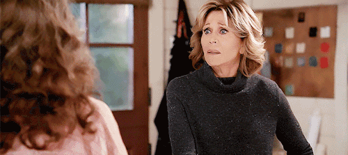 queenoftherebels:“You wanna talk about scared?! Let’s talk about it!” | Grace and Frankie