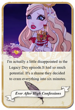 everafterhighconfessions:  I’m actually a little disappointed in the Legacy Day episode. It had so much potential. It’s a shame they decided to cram everything into six minutes.    