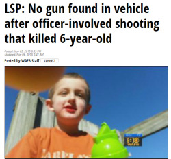 sephroth179:  baebaealexis:  4mysquad:   Cops shoot and kill 6 year old boy while serving his father a warrant, believing he had a weapon in the vehicle. Except there was no weapon. Or warrant.     Two days after 6-year-old Jeremy Mardis was accidentally