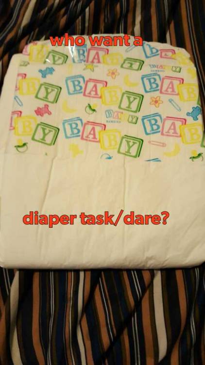 mommyandbabyperfectlife: r55higgs: sissybabbysky:Who want a diaper task/dare. Reblog and Pm i will g