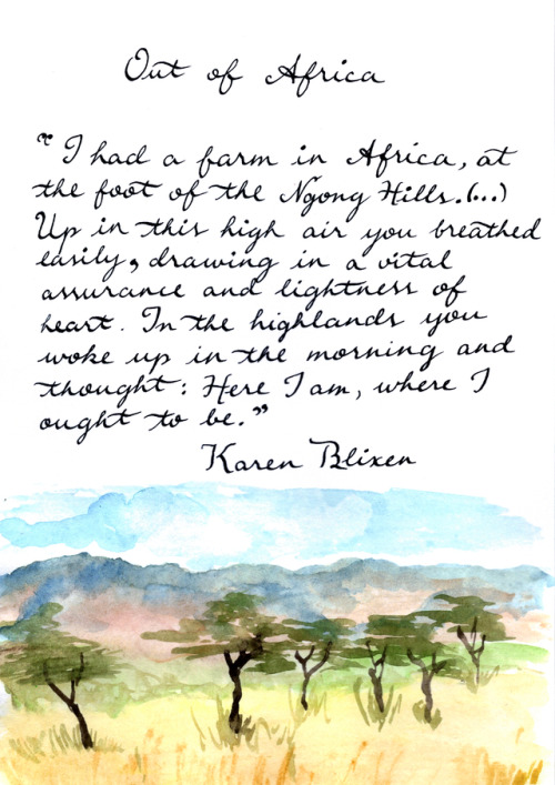 read-it-in-a-book: Karen Blixen - Out of Africa “I had a farm in Africa, at the foot of the Ng