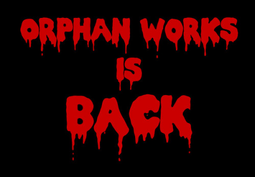 eskiworks:Orphan Works is BACK!  This time under the guise a new proposed US copyright law change, t