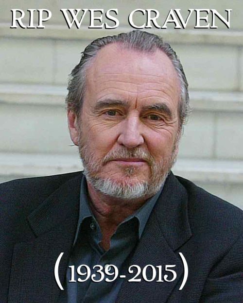 RIP Wes Craven (1939-2015)Sad news of the passing of American film director, writer, producer, and a
