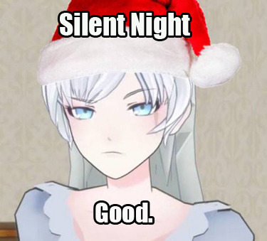 fuckyeahcombatready:  Grumpy Weiss bringing the holiday cheer :) (most) memes not ours; inspired by this post  xlthuathopec, I found them!