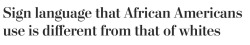 odinsblog: There Is No Universal Sign Language (By Frances Stead Sellers) Carolyn McCaskill remembers exactly when she discovered that she couldn’t understand white people. It was 1968, she was 15 years old, and she and nine other deaf black students