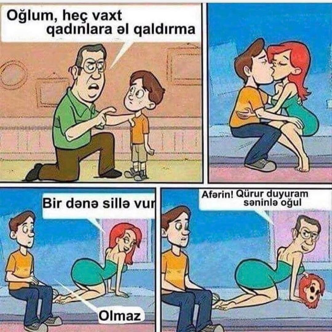 Oğlum, heç vaxt qadınlara...