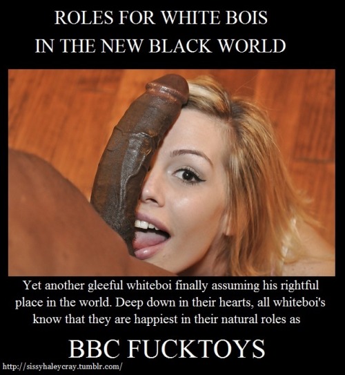 whitesissy4bbconly: cudaisasissy: Bring on the New Black World Order I can’t wait-cuda1992 I c