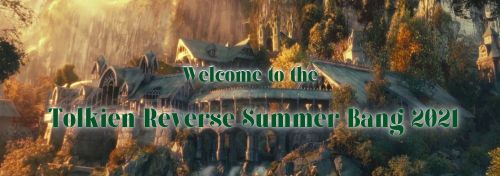 tolkienrsb:TRSB21: Sign UpsOpen In Ten Days!Sign ups for all rolesin the Tolkien Reverse Summer Bang