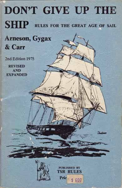 oldschoolfrp:Don’t Give Up the Ship: Rules for the Great Age of Sail, 2nd Edition, by Dave Arneson, 