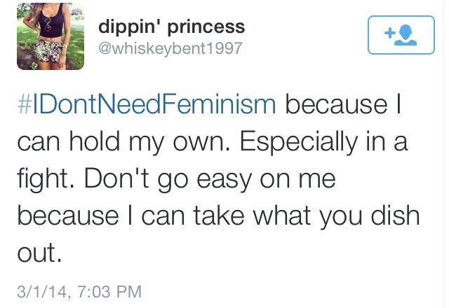 gaymommy:  #idontneedfeminism aka stupid white women that don’t actually know what