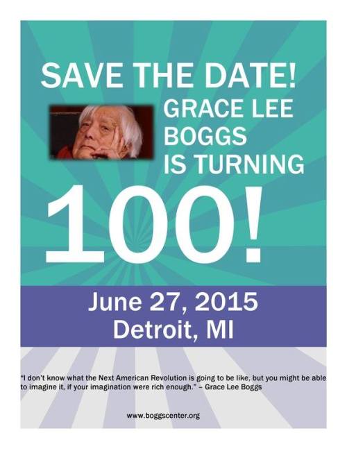 GRACE LEE BOGGS IS TURNING 100! Save the date for celebrations in Detroit!