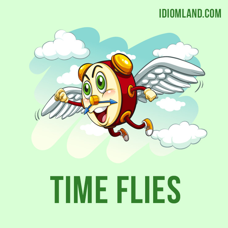 Hi there! 😊 Our idiom of the day is “Time flies”, which means “time passes quickly”.
This idiom was first recorded about 1800 but Shakespeare used a similar phrase, “the swiftest hours, as they flew,” as did Alexander Pope, “swift fly the...