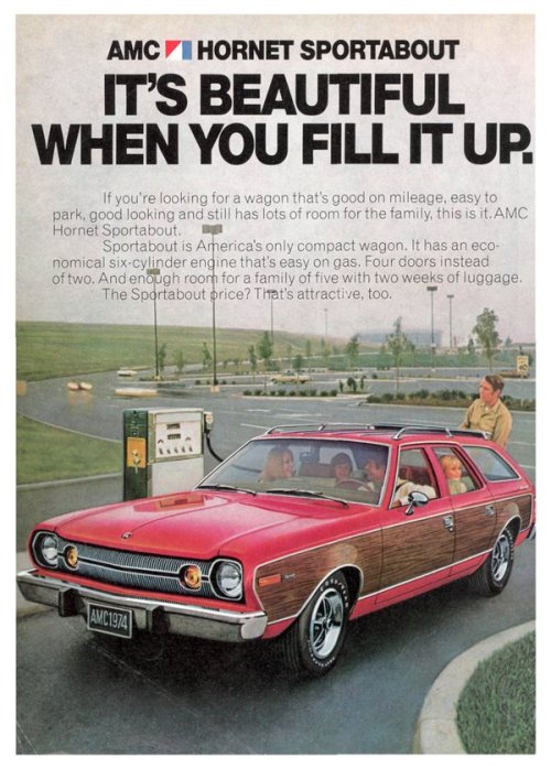 vintageadvertising: AMC Hornet SportaboutIt’s beautiful when you fill it up.1974 