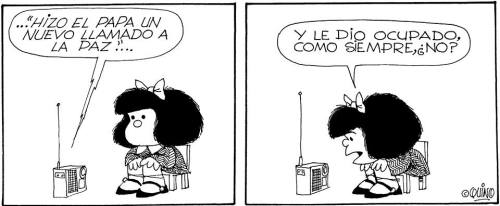 …“The Pope made a new call for peace” … and gave him busy as ever right ?   - (Quino) 