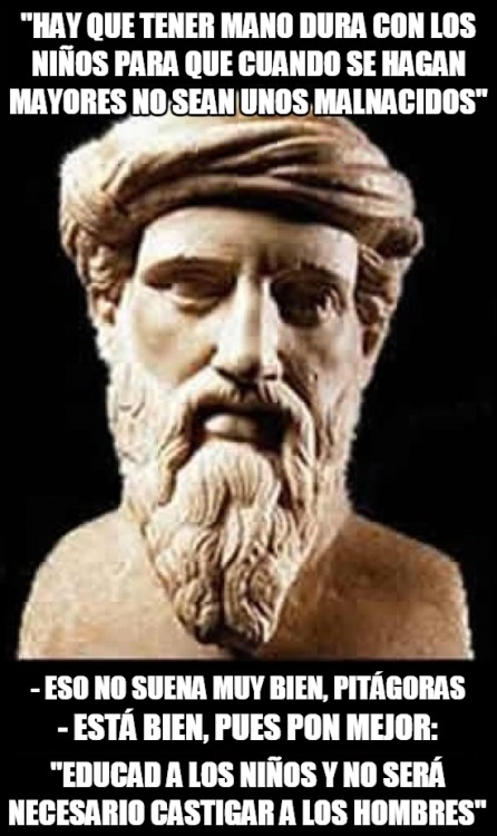 zantonioz:  Tal vez el origen de esta frase de Pitágoras no fuera al principio tan políticamente correcta http://ift.tt/1E5jbJg