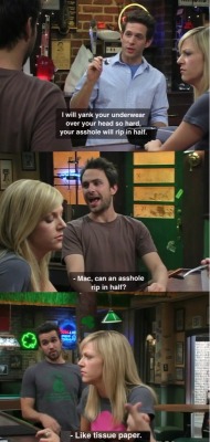 always-sunny-aso:  Well, Mac would know. 