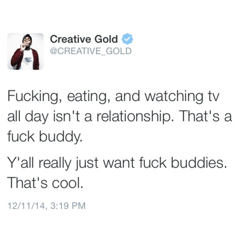 Eating and watching tv as well as having sex means you’re just fuck buddies ? IGNORANT STATEMENTS. Enjoying each other’s company and being physical with your partner is actually pretty cool..